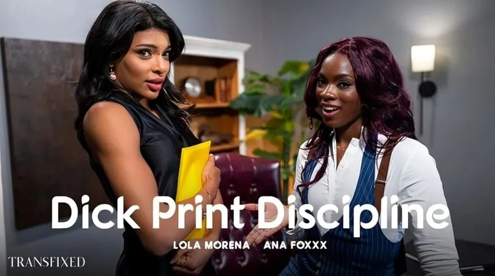 [Transfixed] Ana Foxxx, Lola Morena – Dick Print Discipline