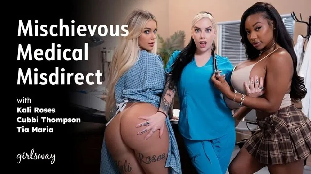 [GirlsWay] Cubbi Thompson, Kali Roses, Tia Maria – Mischievous Medical Misdirect