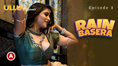 Rain Basera – Part 1 (2023) Ep01 Ullu Original Hindi Hot Web Series
