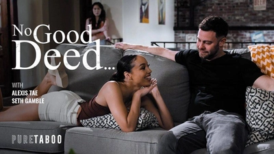 No Good Deed… – [PureTaboo] Alexis Tae